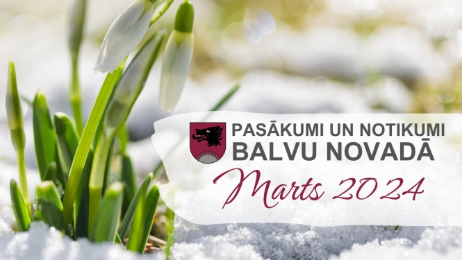 Balvu novada kultūras pasākumu plāns - 2024. gada marts