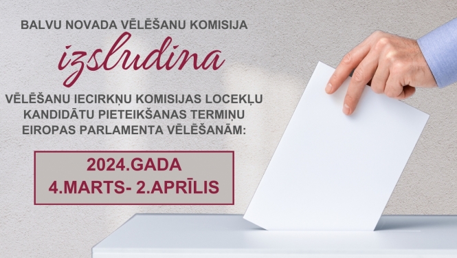 Balvu novada Vēlēšanu komisijas paziņojums par vēlēšanu iecirkņu komisiju locekļu kandidātu pieteikšanu  Eiropas Parlamenta vēlēšanām 2024.gada 8.jūnijā