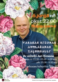 Attēlā redzams vasaras sezonas atklāšanas zaļumballes plakāts ar ziedu dekorācijām un vīrieša portretu centrā. Pasākums notiks 6. jūnijā no plkst. 22.00 Rugāju parks. Plakātā reklamēta Vasaras sezonas atklāšanas zaļumballe ar mūziķi Juris Kirsons. Norādītas arī ieejas cenas un informācija, ka darbosies kafejnīca “Škladi”. Apakšā redzams Balvu novads logo un piezīme par fotografēšanu un filmēšanu publicitātes vajadzībām.