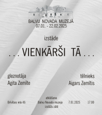 AFIŠA_Balvu Novada muzejā būs skatāma gleznotājas Agitas Zemītes un tēlnieka Aigara Zemīša izstāde&nbsp;"...Vienkārši tā..."