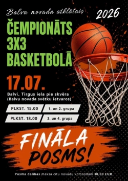Attēlā redzama afiša, kas aicina piedalīties Balvu novada atklātajā 3x3 basketbola čempionātā 2026. Turnīrs notiks 17. jūlijā Balvos, Tirgus ielā pie skvēra, Balvu novada svētku ietvaros. Spēļu sākums paredzēts plkst. 15.00 (1. un 2. grupa) un plkst. 18.00 (3. un 4. grupa). Afišā redzama basketbola bumba grozā un uzsvērts aicinājums "Finālā posms!". Norādīts arī, ka citu novadu komandām dalības maksa finālposmā ir 10,00 EUR.