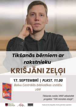 Attēlā redzams vīrietis tumšā kreklā, domīgs. Plakāts aicina uz tikšanos ar rakstnieku Krišjāni Zeļģi.