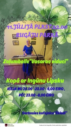Reklāmas afiša zaļumballei. Zaļā, vasarīgā fonā ar lielām āboliņa lapām centrā redzama sieviete zilā kleitā, kas spēlē sintezatoru un dzied pie mikrofona. Teksts vēsta, ka 11. jūlijā plkst. 22.00 Ruģāju parkā notiks zaļumballe "Vasaras viducī" kopā ar Ingu Līpsku. Ieejas maksa – 6 eiro līdz plkst. 23.00, pēc tam 8 eiro. Darbosies kafejnīca "Šķladi".