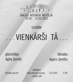 AFIŠA_Balvu Novada muzejā būs skatāma gleznotājas Agitas Zemītes un tēlnieka Aigara Zemīša izstāde&nbsp;"...Vienkārši tā..."