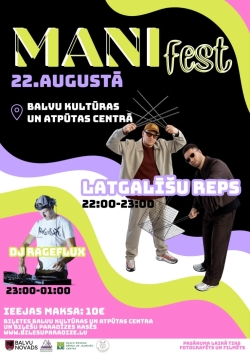Attēlā redzams košs pasākuma plakāts melnā, rozā, dzeltenzaļā un violetā krāsu salikumā.  Plakāts reklamē "MANI fest", kas notiks 22. augustā Balvu Kultūras un atpūtas centrā. Centrā redzami divi reperi ar nosaukumu "Latgalīšu Reps", kuru uzstāšanās paredzēta no 22.00 līdz 23.00. Kreisajā apakšdaļā redzams DJ RageFlux pie dīdžeja pults; viņa uzstāšanās notiks no 23.00 līdz 01.00. Ieejas maksa ir 10 eiro. Plakāta apakšā izvietoti organizatoru logotipi un norāde, ka pasākuma laikā tiks fotografēts un filmēts.