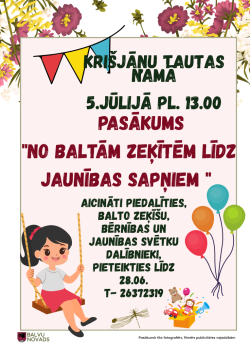 Attēlā redzams plakāts "No baltām zeķītēm līdz jaunības sapņiem"- redzami krāsaini ziedi, karodziņi, baloni un meitene, kas šūpojas šūpolēs. Teksts aicina uz Balto zeķīšu, Bērnības un Jaunības svētkiem Krišjāņu Tautas namā.