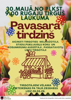 Attēlā redzams pavasara tirdziņa plakāts latviešu valodā. Tajā norādīts, ka 30. maijā plkst. 9:00 Rūgāju tirgus laukumā notiks "Pavasara tirdziņš". Aicināti piedalīties mājražotāji, stādu, puķu, augļu koku un košumkrūmu audzētāji, kā arī pašgatavotu lietu tirgotāji. Plakātu rotā krāsaini ziedi un zīmēta tirgus stenda ilustrācija.