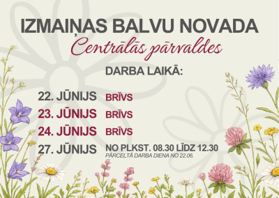 Izmaiņas Balvu novada Centrālās pārvaldes darba laikā Līgo svētku laikā.