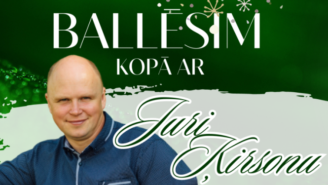 AFIŠA_Balle kopā ar Juri Ķirsonu