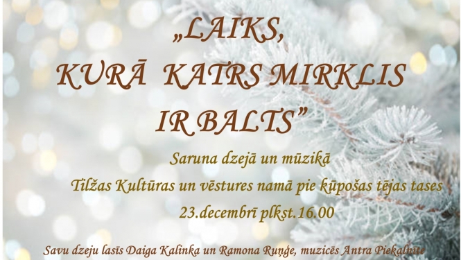 23.decembra 2024 pasākuma „Laiks,  kurā  katrs mirklis  ir balts” Tilžā afiša