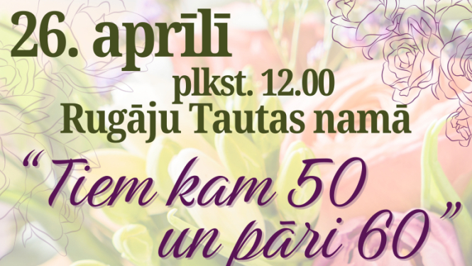 AFIŠA_Pasākums ''Tiem kam 50 un vairāk''