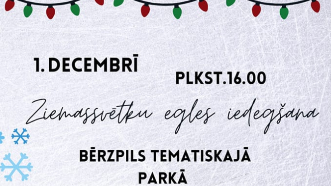 Afiša - 1. decembrī plkst. 16.00 Bērzpils aktīvās atpūtas ainaviski tematiskajā parkā Ziemassvētku egles iedegšana. 