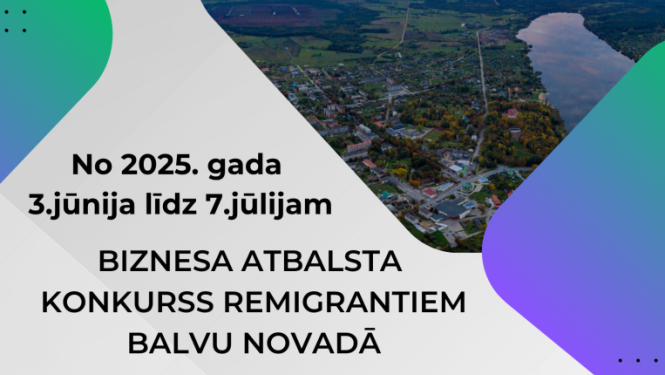 Izsludināta ceturtā kārta biznesa atbalsta konkursam remigrantiem Balvu novadā