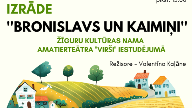 Attēlā redzams krāsains teātra izrādes plakāts ar mierīgu, lauku noskaņu.Augšdaļā ir teksts latviešu valodā. Lieliem burtiem izcelts vārds "IZRĀDE", zem tā nosaukums "Bronislavs un kaimiņi". Norādīts, ka tā ir A. Peļša luga, ko iestudējis Žīguru kultūras nama amatierteātris "Virši".Plakāta apakšējā daļā ir ilustrācija – stilizēta, pasakai līdzīga lauku ainava. Redzami mazi, krāsaini namiņi ar sarkaniem un oranžiem jumtiem, izvietoti paugurainā vidē.