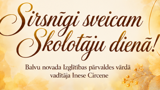Balvu novada Izglītības pārvaldes apsveikums Skolotāju dienā.