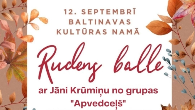 Attēlā redzams rudens balles plakāts. Rudens lapas un ziedi oranžīgi brūnos toņos veido plakāta fonu. Uz balta fona centrā redzams teksts, kas aicina uz Baltinas Kultūras centru, balli ar Jāni Krūmiņu no grupas "Apvedceļš".