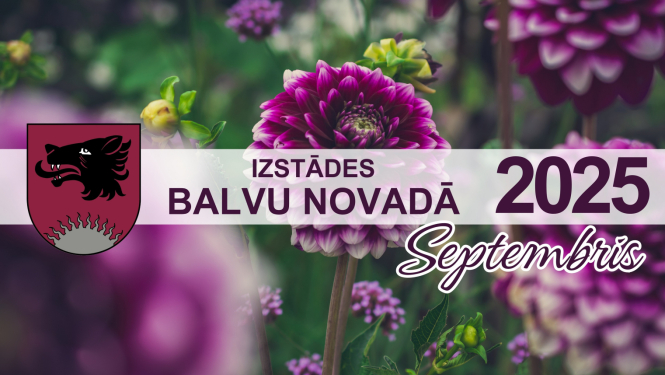 Izstādes Balvu novadā | SEPTEMBRIS