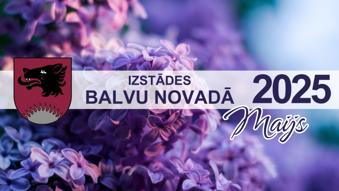 Izstādes Balvu novadā| MAIJS