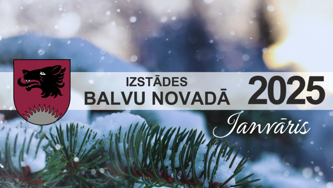 Izstādes Balvu novadā| JANVĀRIS