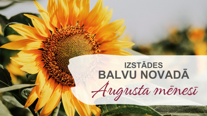 Izstādes Balvu novadā| AUGUSTS 