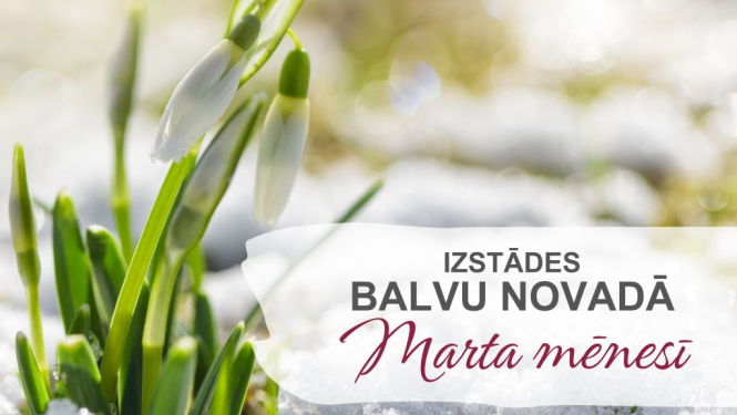 Izstādes Balvu novadā| MARTS