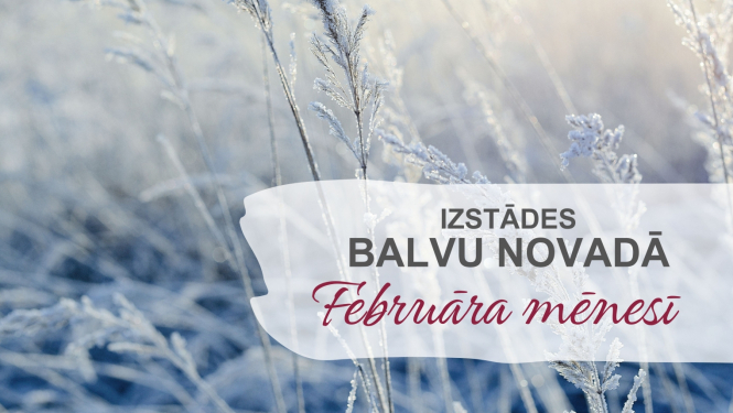 AFIŠA_Izstādes Balvu novadā| FEBRUĀRIS