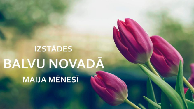 Izstādes Balvu novadā maija mēnesī