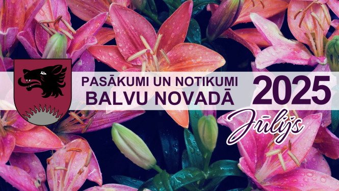 Pasākumi un notikumi Balvu novadā – jūlijs 2025