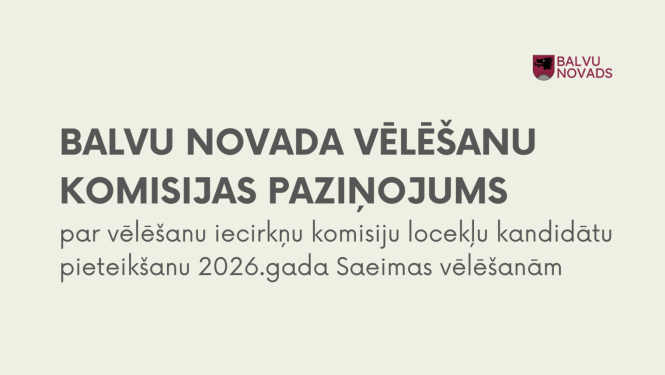 Balvu novada vēlēšanu komisijas paziņojums par vēlēšanu iecirkņu komisiju locekļu kandidātu pieteikšanu 2026. gada Saeimas vēlēšanām