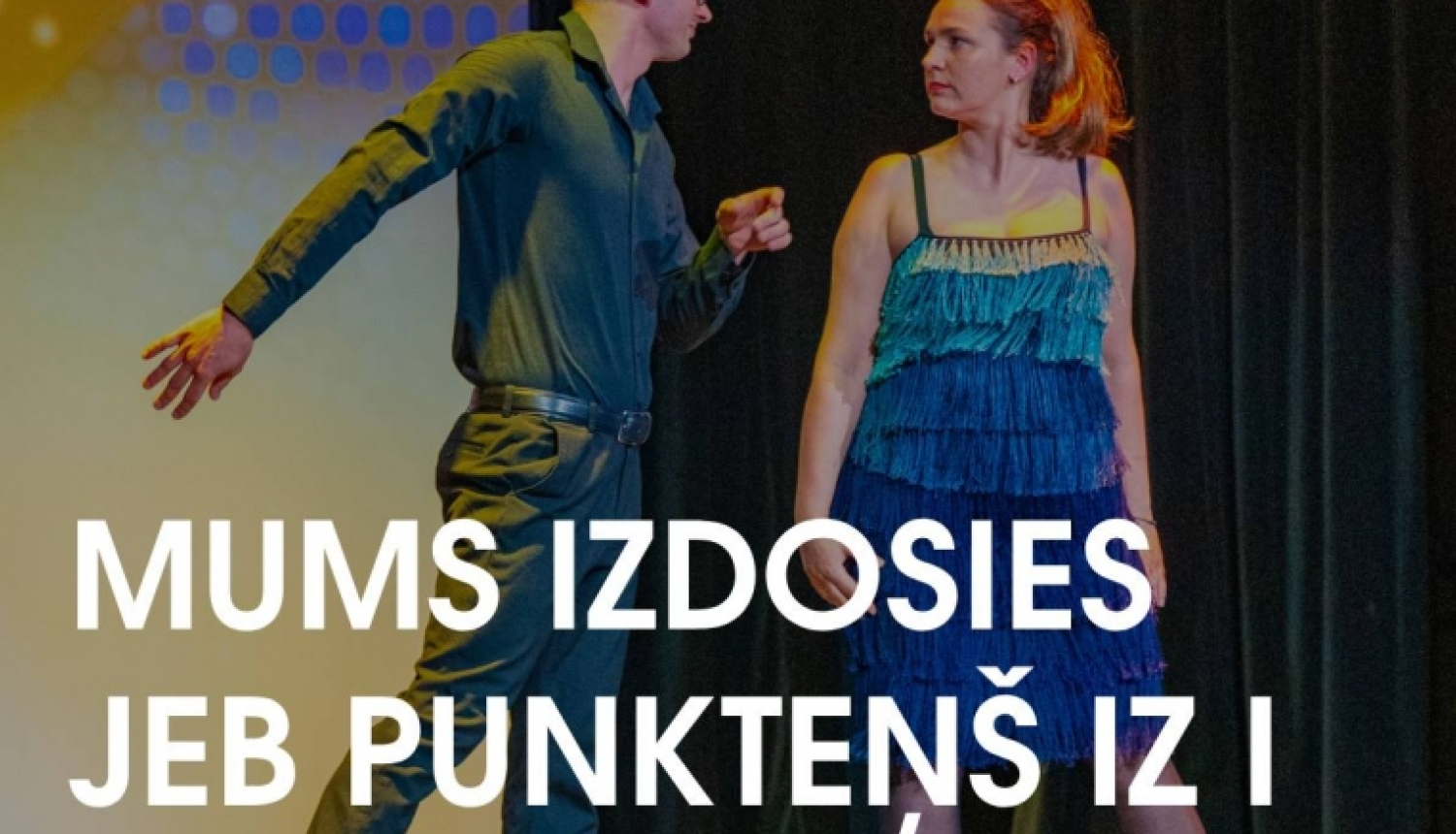 AFIŠA_Humoristiska īsluga ''Mums izdosies jeb punkteņš iz I''