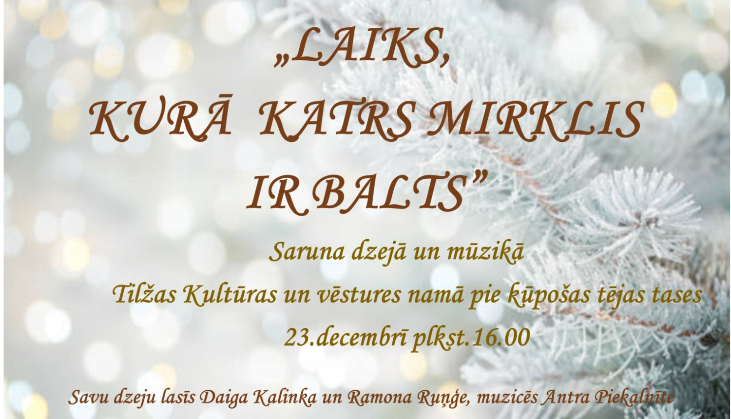 23.decembra 2024 pasākuma „Laiks,  kurā  katrs mirklis  ir balts” Tilžā afiša