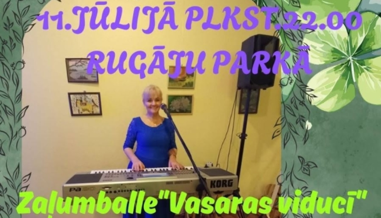 Reklāmas afiša zaļumballei. Zaļā, vasarīgā fonā ar lielām āboliņa lapām centrā redzama sieviete zilā kleitā, kas spēlē sintezatoru un dzied pie mikrofona. Teksts vēsta, ka 11. jūlijā plkst. 22.00 Ruģāju parkā notiks zaļumballe "Vasaras viducī" kopā ar Ingu Līpsku. Ieejas maksa – 6 eiro līdz plkst. 23.00, pēc tam 8 eiro. Darbosies kafejnīca "Šķladi".