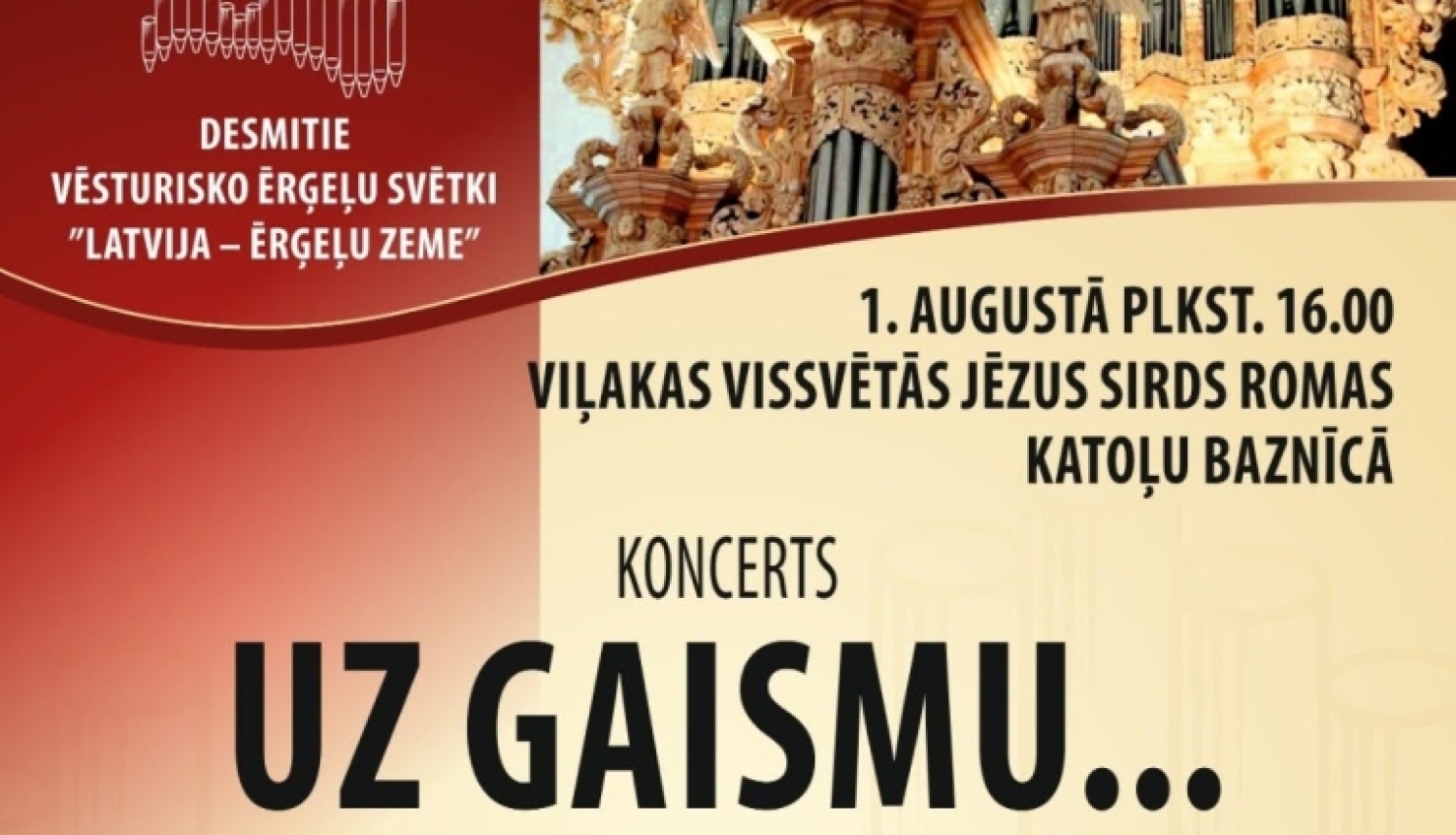 Koncerta afiša siltos sarkanbrūnos un zeltainos toņos. Augšpusē redzama grezna baznīcas ērģeļu fasāde, bet apakšējā daļā – ērģelnieces Diānas Jaunzemes-Portnajas portrets un jauktā kora “Muklājs” grupas fotogrāfija. Afiša informē par koncertu “Uz gaismu...”, kas notiks 1. augustā plkst. 16.00 Viļakas Vissvētās Jēzus Sirds Romas katoļu baznīcā. Norādīti izpildītāji, programma un ieeja par ziedojumiem.