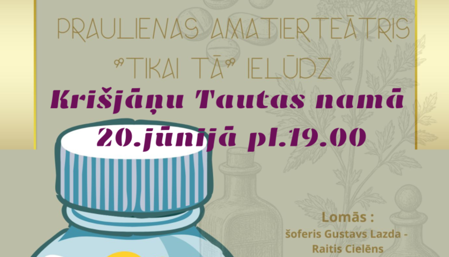 Uz pelēcīga fona redzama stikla burka ar zālēm tajā un tekstu "Saki labu vai neko". Attēls aicina uz izrādi Krišjāņu tautas namā.