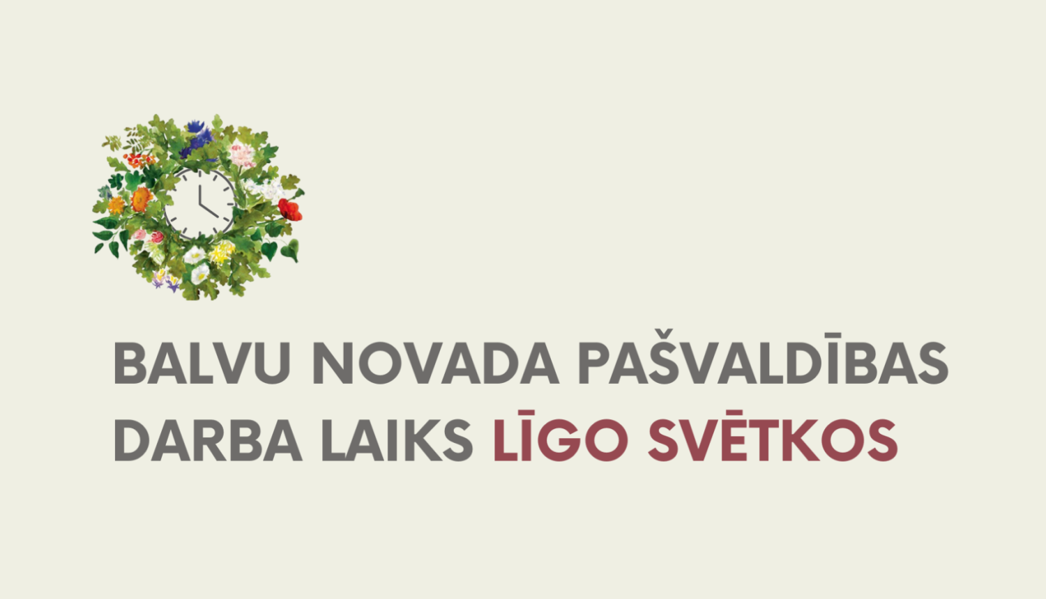 Izmaiņas Balvu novada pašvaldības administrācijas un iestāžu darba laikā Līgo svētku laikā.