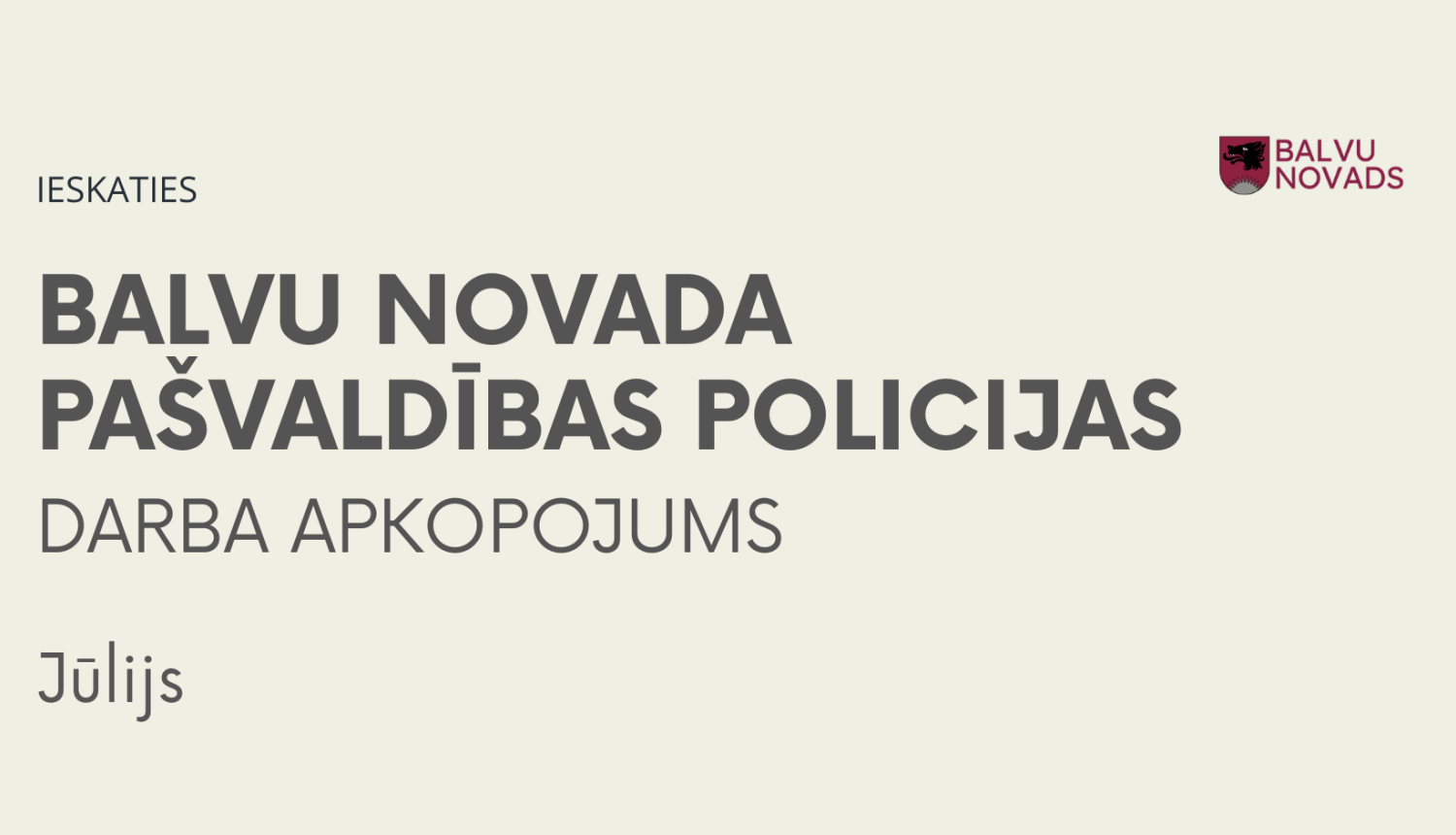 Balvu novada pašvaldības policijas informatīvs virsraksta attēls par darba datiem no 1. līdz 31. jūlijam. Augšējā labajā stūrī redzams Balvu novada ģerbonis un logotips.