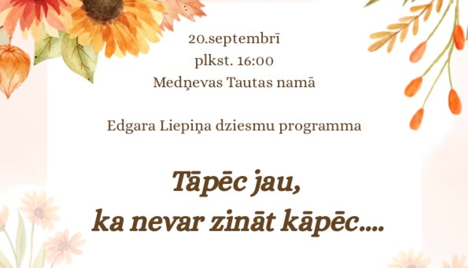 Uz gaiša fona redzami dzelteni ziedi, tumšiem burtiem uzrakstīts teksts.