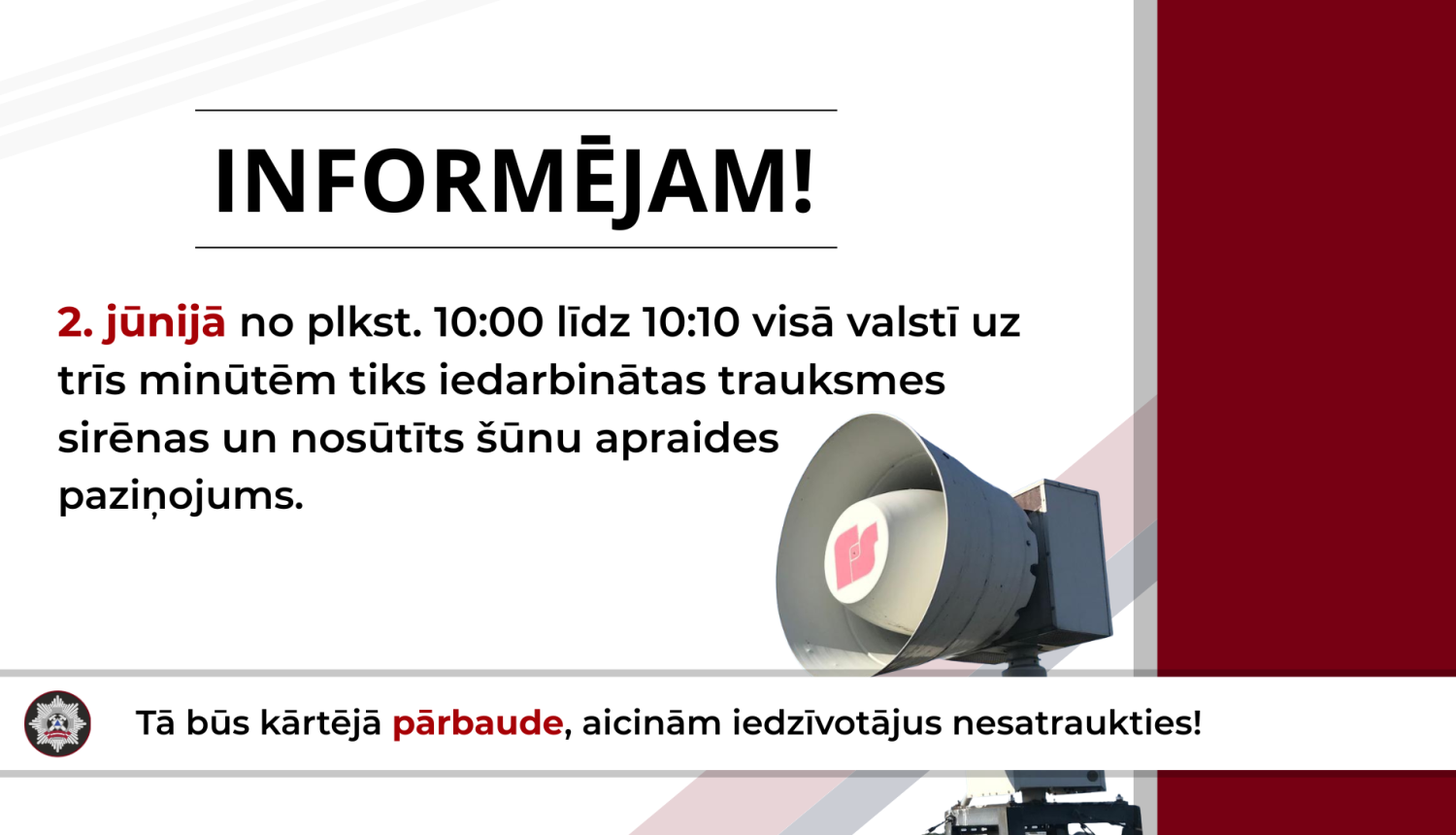 Informatīvs plakāts: INFORMĒJAM! 2. jūnijā no plkst. 10:00 līdz 10:10 visā valstī uz trīs minūtēm tiks iedarbinātas trauksmes sirēnas un nosūtīts šūnu apraides paziņojums. Tā būs kārtējā pārbaude, aicinām iedzīvotājus nesatraukties! Attēlā redzama trauksmes sirēna un VUGD logotips.