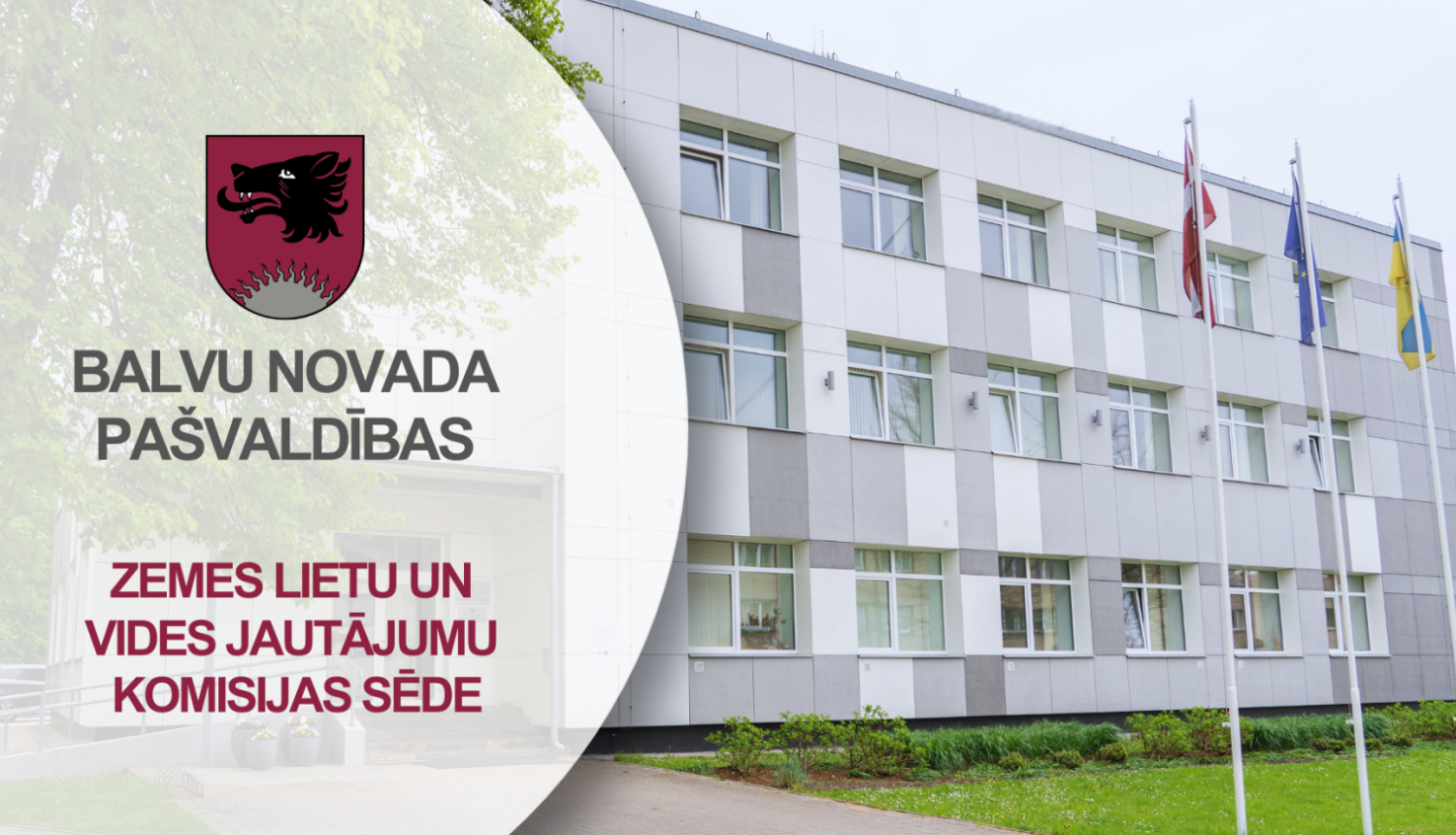 Skats uz Balvu novada Centrālās pārvaldes ēku maijā. Teksts vēsta par Zemes lieti un vides jautājumu komisijas sēdi.