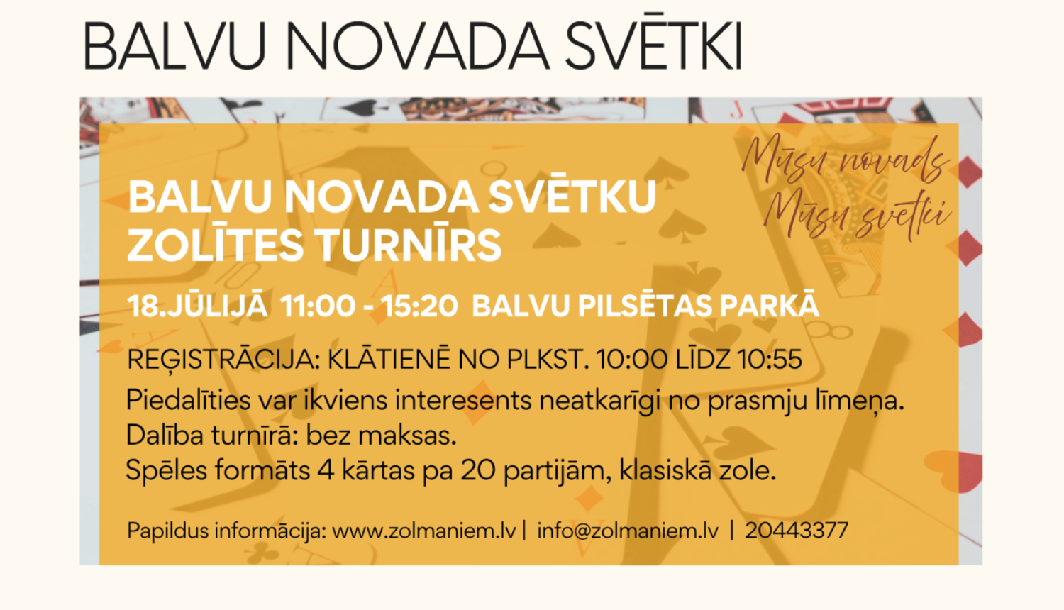 Attēlā redzams reklāmas plakāts par Balvu novada svētku zolītes turnīru. Fonā redzamas spēļu kārtis, virs kurām izvietots dzeltens informācijas laukums ar pasākuma aprakstu. Plakātā norādīts, ka turnīrs notiks 2026. gada 18. jūlijā no plkst. 11.00 līdz 15.20 Balvu pilsētas parkā. Reģistrācija paredzēta no 10.00 līdz 10.55, dalība ir bez maksas un aicināts piedalīties ikviens interesents neatkarīgi no pieredzes. Plakāta apakšā redzams Balvu novada logotips.