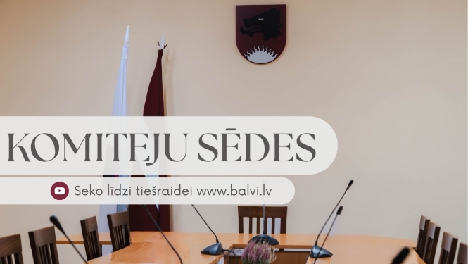 komiteju sēdes Balvu novada domē