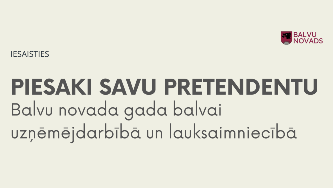Balvu novada pašvaldības aicinājums "PIESAKI SAVU PRETENDENTU Balvu novada gada balvai uzņēmējdarbībā un lauksaimniecībā". Augšējā labajā stūrī redzams novada ģerbonis un logotips.