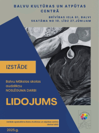  Balvu Mākslas skolas audzēkņu noslēguma darbu izstāde 