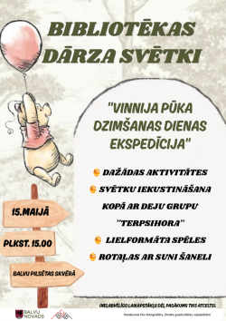Plakāts par bibliotēkas dārza svētkiem: redzams Vinnijs Pūks, kas lido ar balonu, un teksts par pasākumu 15. maijā plkst. 15.00 Balvu pilsētas skvērā, ar dažādām aktivitātēm, dejām, spēlēm un rotaļām.