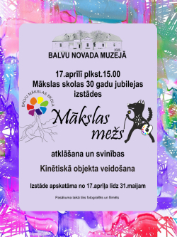 AFIŠA_Balvu Mākslas skolas 30 gadu jubilejas izstāde ''Mākslas mežs''