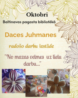 AFIŠA_Daces Juhmanes radošo darbu izstāde