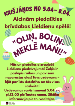 Uz spilgti zaļa fona attēlots zaķis un vairākas krāsainas Lieldienu olas. Blakus redzams balts mākonītis, kurā rakstīts: “Oliņ, boliņ – meklē mani!”
