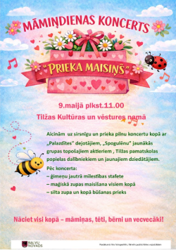 Krāsaina, rotaļīga afiša ar debesu fonu, ziediem un sirsniņām. Centrā dāvanu kaste ar uzrakstu “Prieka maisiņš”. Teksts aicina uz Māmiņdienas koncertu 9. maijā Tilžas Kultūras un vēstures namā. Attēlā redzamas arī mārīte, bite un mūzikas notis.