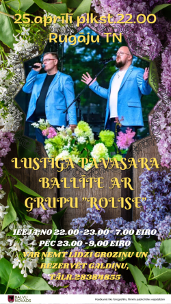 Attēlā redzama vertikāla afiša pavasara ballei Rugāju Tautas namā. Fons ir ļoti krāsains un dekorēts ar ziedošiem ceriņiem un zaļām lapām, radot pavasarīgu noskaņu.  Afišas centrā redzami divi vīrieši zilganos žaketes tērpos uz skatuves. Viens tur mikrofonu pie mutes un dzied, otrs stāv pie mikrofona statīva ar izplestām rokām. Viņu priekšā novietoti ziedu pušķi.  Augšpusē lieliem dzelteniem burtiem rakstīts: "25. aprīlī plkst. 22.00 Rugāju TN".