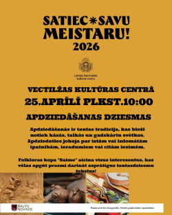 Tas ir dzeltenīgs plakāts, kas informē par kultūras pasākumu "Satiec savu meistaru! 2026". Tajā norādīts, ka 25. aprīlī plkst. 10:00 Vectilžas kultūras centrā notiks nodarbība par apdziedāšanās dziesmām – tradicionālu latviešu dziedāšanas veidu ar jokiem un asprātībām. Apakšā redzami mazi attēli ar amatniecību un rokdarbiem, kas uzsver tautas tradīciju tēmu.